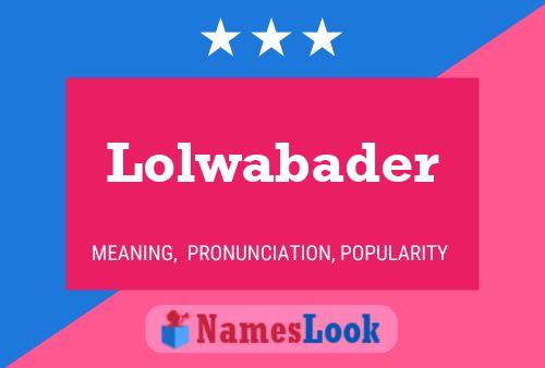 Póster del nombre Lolwabader