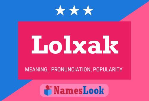 Póster del nombre Lolxak