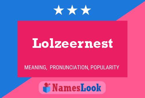 Póster del nombre Lolzeernest