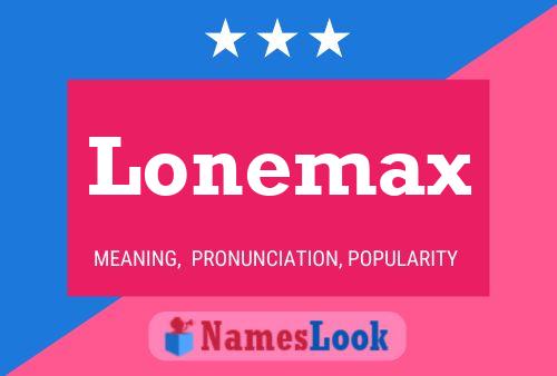 Póster del nombre Lonemax