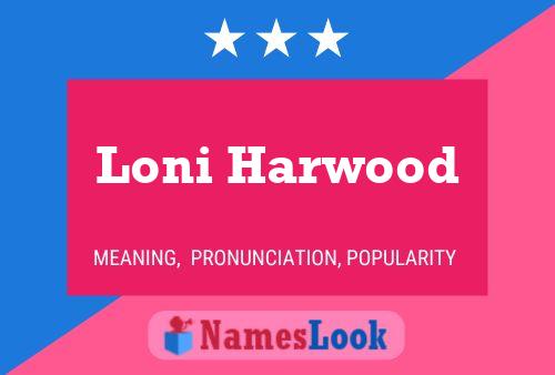 Póster del nombre Loni Harwood