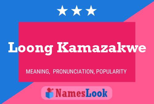 Póster del nombre Loong Kamazakwe