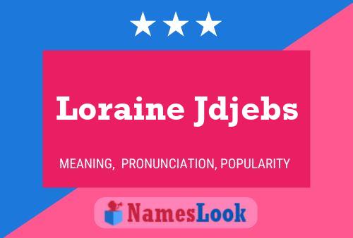 Póster del nombre Loraine Jdjebs