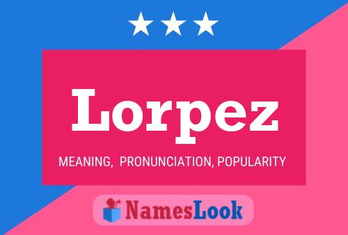 Póster del nombre Lorpez