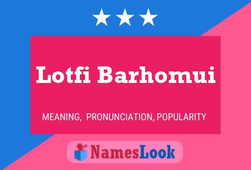 Póster del nombre Lotfi Barhomui