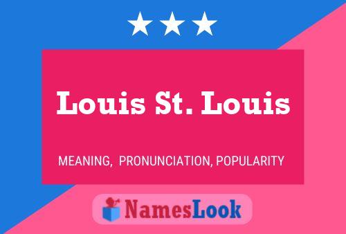 Póster del nombre Louis St. Louis