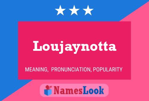 Póster del nombre Loujaynotta