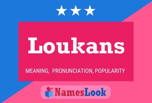 Póster del nombre Loukans