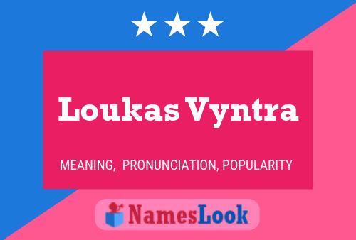 Póster del nombre Loukas Vyntra