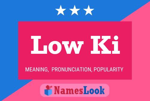 Póster del nombre Low Ki