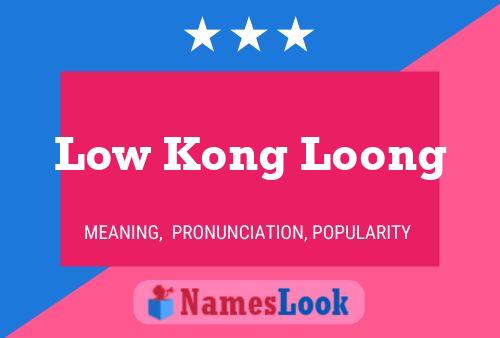 Póster del nombre Low Kong Loong