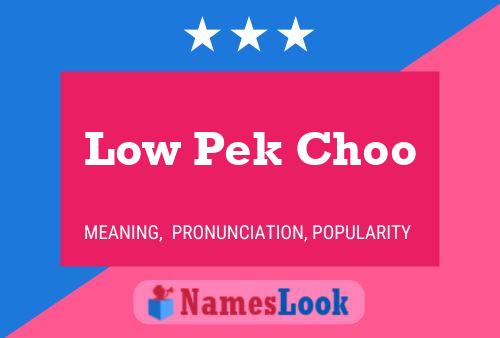 Póster del nombre Low Pek Choo