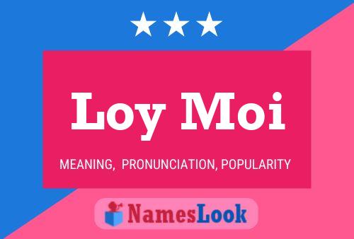 Póster del nombre Loy Moi