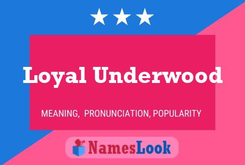 Póster del nombre Loyal Underwood