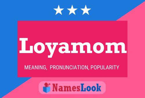 Póster del nombre Loyamom