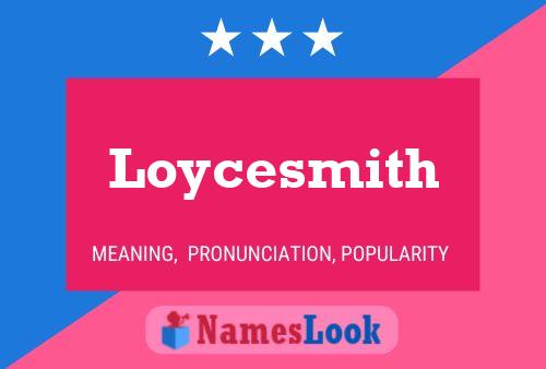 Póster del nombre Loycesmith