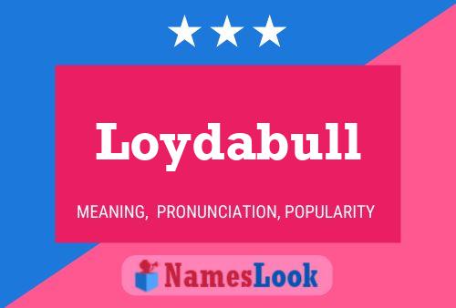 Póster del nombre Loydabull