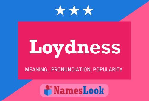 Póster del nombre Loydness