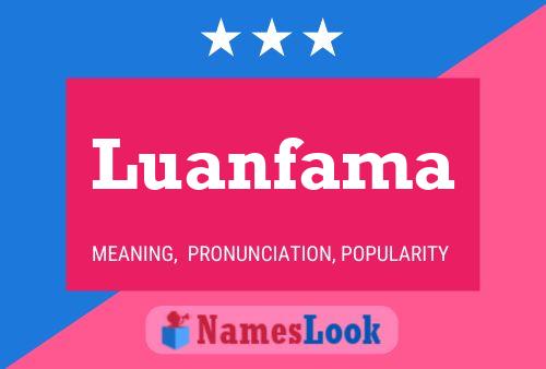 Póster del nombre Luanfama