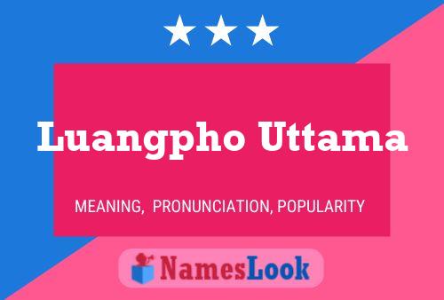 Póster del nombre Luangpho Uttama