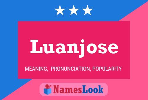 Póster del nombre Luanjose