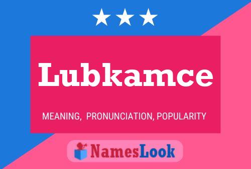 Póster del nombre Lubkamce