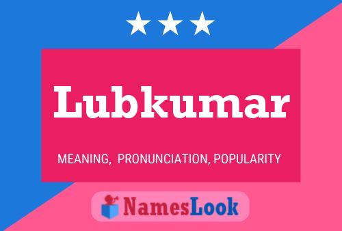 Póster del nombre Lubkumar