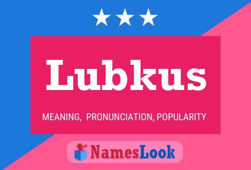 Póster del nombre Lubkus