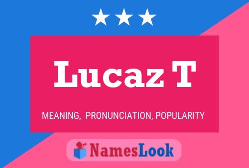 Póster del nombre Lucaz T