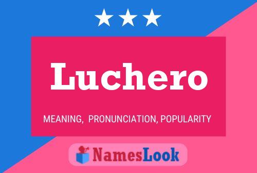 Póster del nombre Luchero