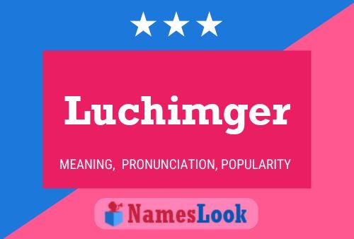 Póster del nombre Luchimger