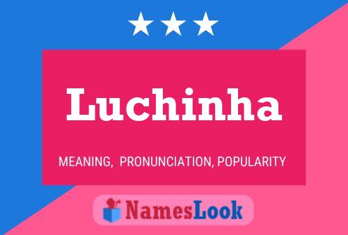 Póster del nombre Luchinha