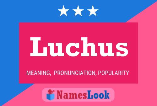 Póster del nombre Luchus