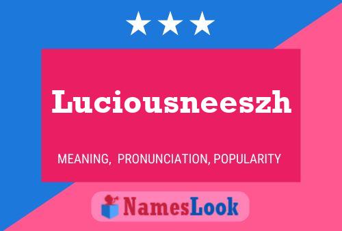 Póster del nombre Luciousneeszh