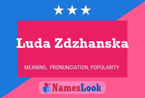 Póster del nombre Luda Zdzhanska