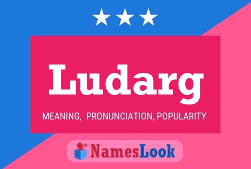 Póster del nombre Ludarg