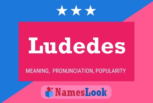 Póster del nombre Ludedes