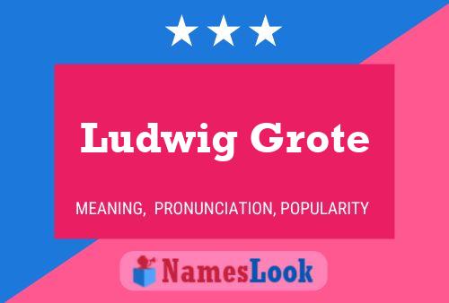 Póster del nombre Ludwig Grote