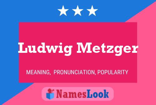 Póster del nombre Ludwig Metzger