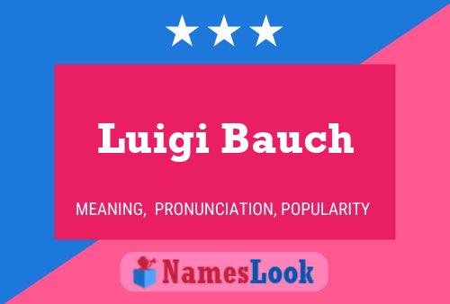 Póster del nombre Luigi Bauch