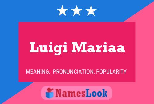 Póster del nombre Luigi Mariaa