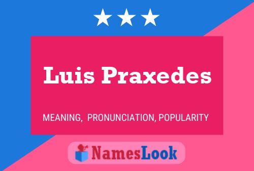 Póster del nombre Luis Praxedes