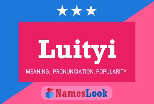 Póster del nombre Luityi