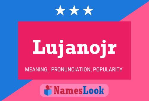 Póster del nombre Lujanojr