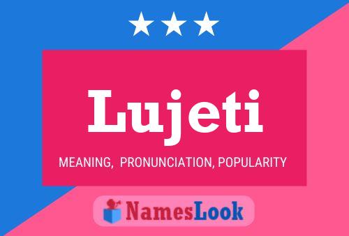 Póster del nombre Lujeti