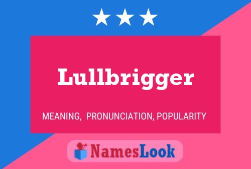 Póster del nombre Lullbrigger