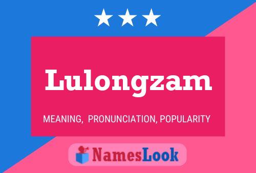 Póster del nombre Lulongzam