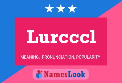 Póster del nombre Lurcccl