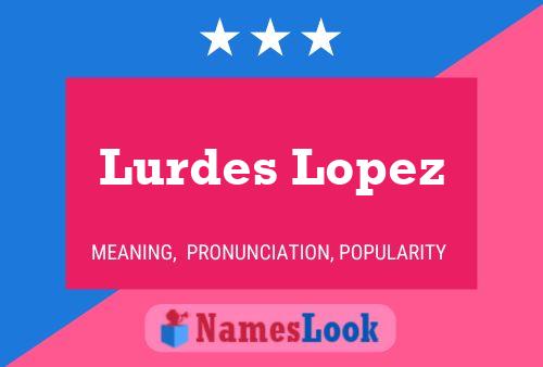 Póster del nombre Lurdes Lopez