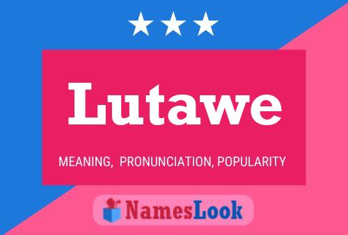 Póster del nombre Lutawe